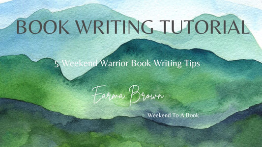 Book Writing Tutorial: 5 Weekend Warrior Book Writing Tips